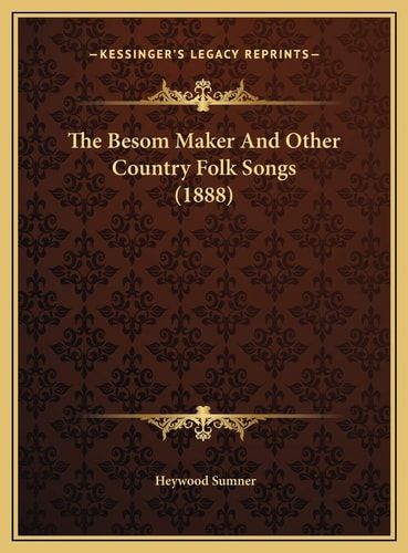 The Besom Maker And Other Country Folk Songs (1888)