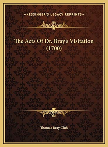 The Acts Of Dr. Bray's Visitation (1700)