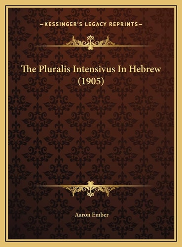The Pluralis Intensivus In Hebrew (1905)