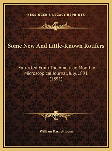 Some New And Little-Known Rotifers: Extracted From The American Monthly Microscopical Journal, July, 1891 (1891)