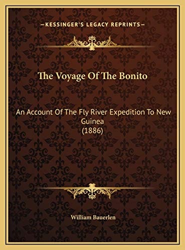 The Voyage Of The Bonito: An Account Of The Fly River Expedition To New Guinea (1886)