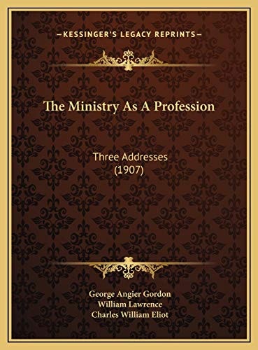 The Ministry As A Profession: Three Addresses (1907)