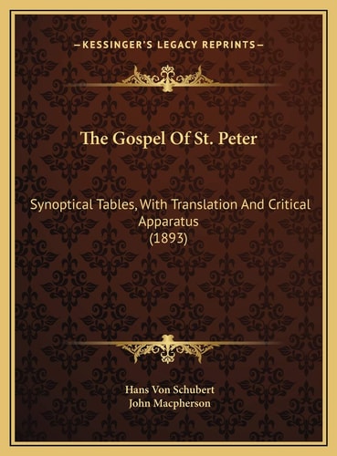 The Gospel Of St. Peter: Synoptical Tables, With Translation And Critical Apparatus (1893)