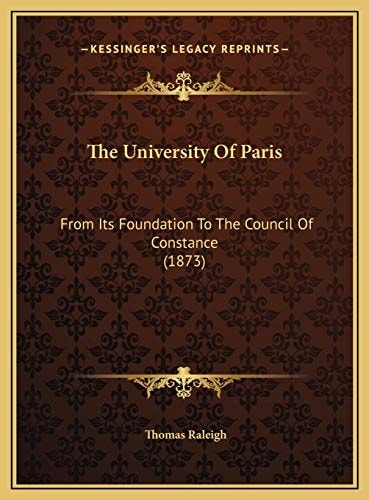 The University Of Paris: From Its Foundation To The Council Of Constance (1873)
