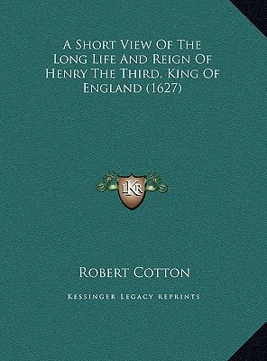 A Short View Of The Long Life And Reign Of Henry The Third, King Of England (1627)