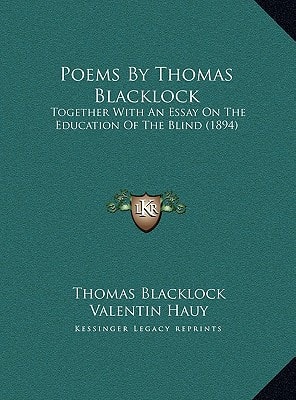 Poems By Thomas Blacklock: Together With An Essay On The Education Of The Blind (1894)