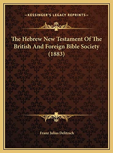 The Hebrew New Testament Of The British And Foreign Bible Society (1883)