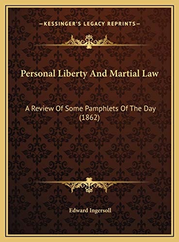 Personal Liberty And Martial Law: A Review Of Some Pamphlets Of The Day (1862)