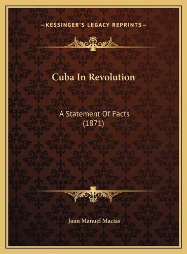 Cuba In Revolution: A Statement Of Facts (1871)
