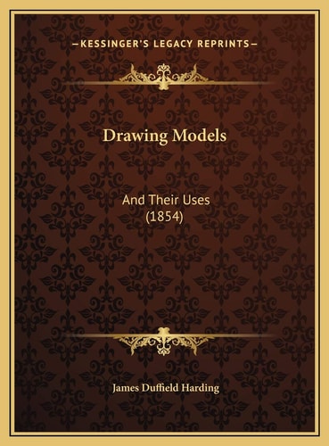 Drawing Models: And Their Uses (1854)
