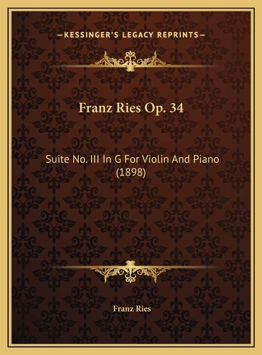 Franz Ries Op. 34: Suite No. III In G For Violin And Piano (1898)