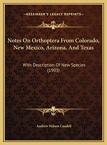 Notes On Orthoptera From Colorado, New Mexico, Arizona, And Texas: With Description Of New Species (1903)