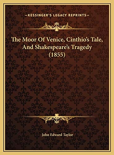 The Moor Of Venice, Cinthio's Tale, And Shakespeare's Tragedy (1855)