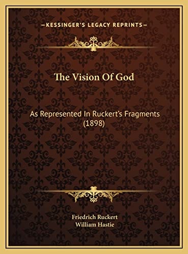 The Vision Of God: As Represented In Ruckert's Fragments (1898)