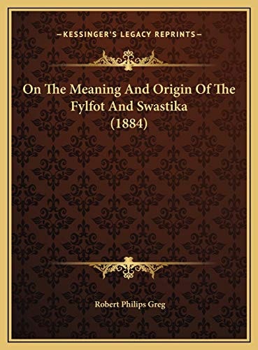 On The Meaning And Origin Of The Fylfot And Swastika (1884)