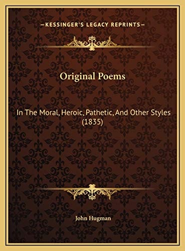 Original Poems: In The Moral, Heroic, Pathetic, And Other Styles (1835)