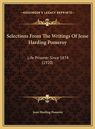 Selections From The Writings Of Jesse Harding Pomeroy: Life Prisoner Since 1874 (1920)