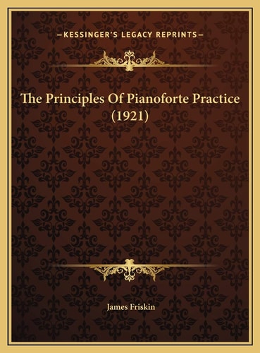 The Principles Of Pianoforte Practice (1921)