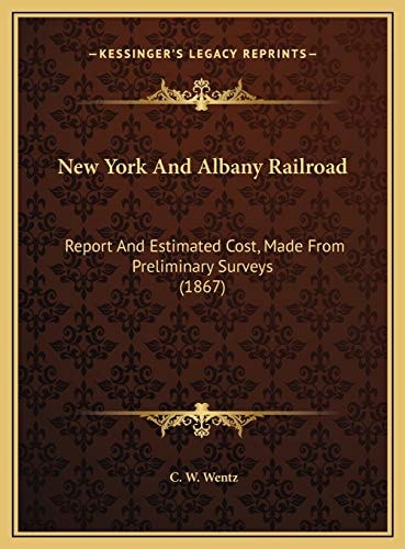 New York And Albany Railroad: Report And Estimated Cost, Made From Preliminary Surveys (1867)