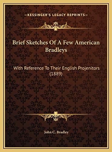 Brief Sketches Of A Few American Bradleys: With Reference To Their English Projenitors (1889)