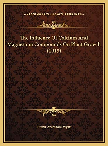 The Influence Of Calcium And Magnesium Compounds On Plant Growth (1915)