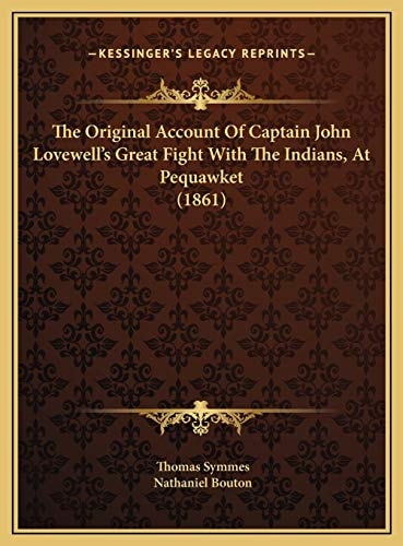 The Original Account Of Captain John Lovewell's Great Fight With The Indians, At Pequawket (1861)
