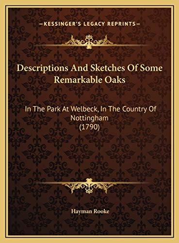 Descriptions And Sketches Of Some Remarkable Oaks: In The Park At Welbeck, In The Country Of Nottingham (1790)