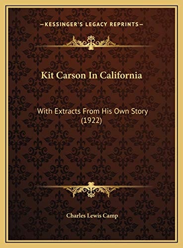 Kit Carson In California: With Extracts From His Own Story (1922)