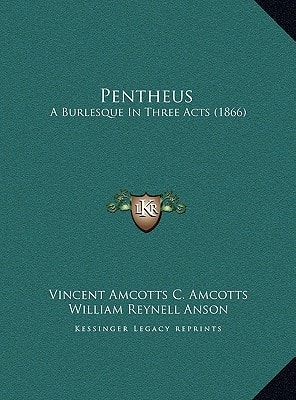Pentheus: A Burlesque In Three Acts (1866)