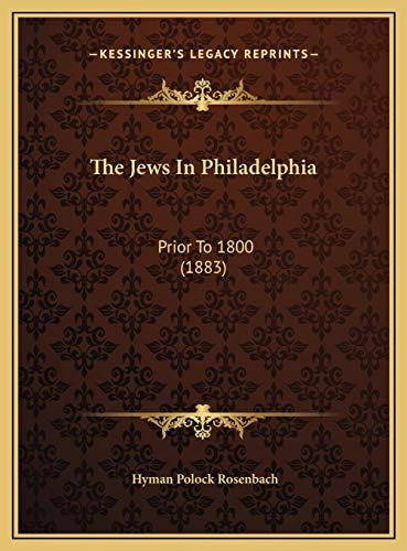 The Jews In Philadelphia: Prior To 1800 (1883)