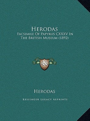 Herodas: Facsimile Of Papyrus CXXXV In The British Museum (1892)