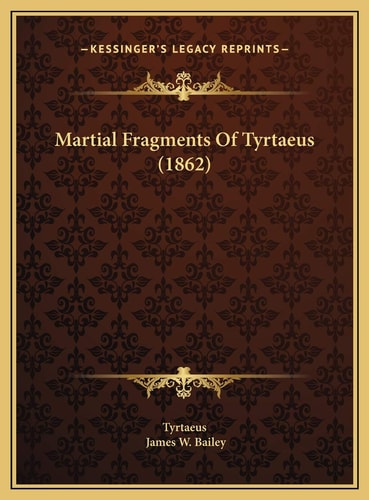 Martial Fragments Of Tyrtaeus (1862)