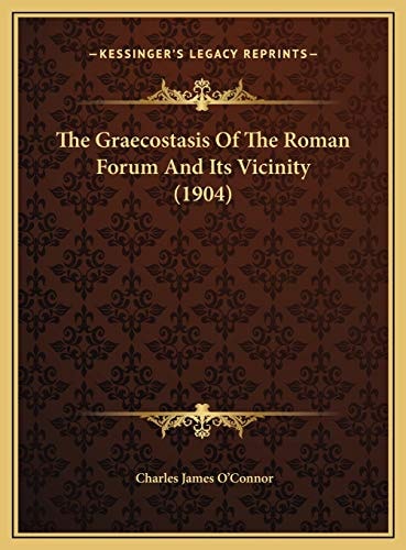 The Graecostasis Of The Roman Forum And Its Vicinity (1904)