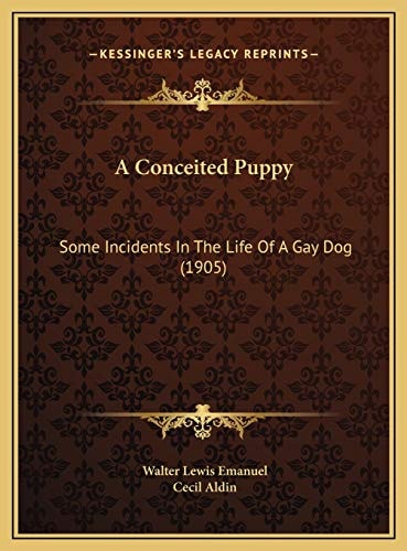 A Conceited Puppy: Some Incidents In The Life Of A Gay Dog (1905)