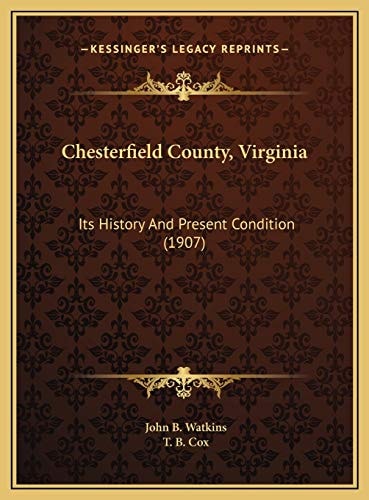 Chesterfield County, Virginia: Its History And Present Condition (1907)