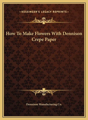How To Make Flowers With Dennison Crepe Paper