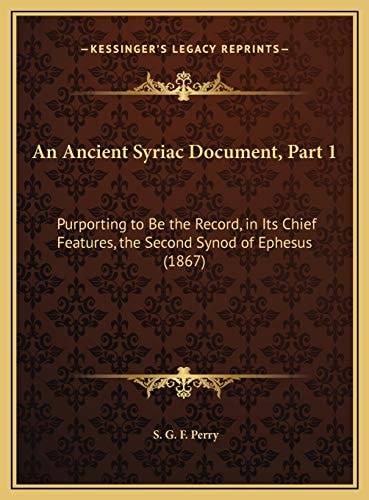 An Ancient Syriac Document, Part 1: Purporting to Be the Record, in Its Chief Features, the Second Synod of Ephesus (1867)