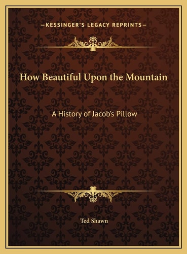 How Beautiful Upon the Mountain: A History of Jacob's Pillow