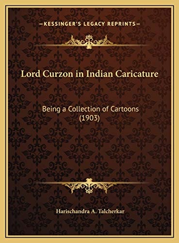 Lord Curzon in Indian Caricature: Being a Collection of Cartoons (1903)