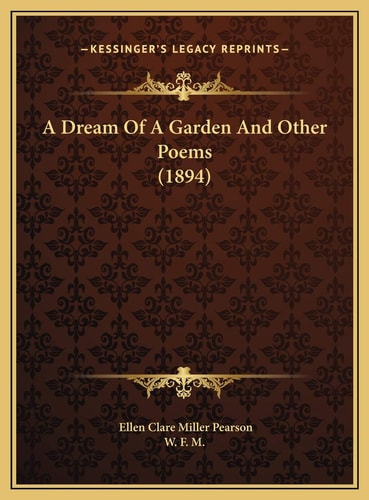 A Dream Of A Garden And Other Poems (1894)