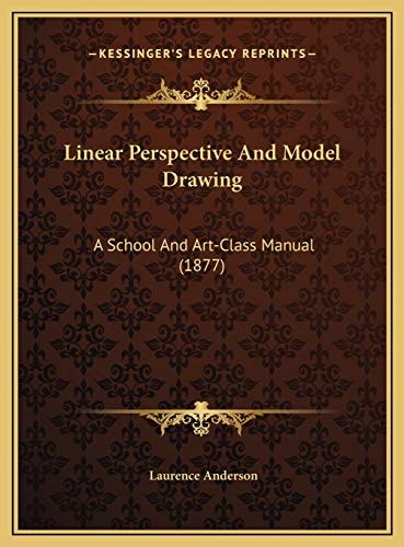 Linear Perspective And Model Drawing: A School And Art-Class Manual (1877)