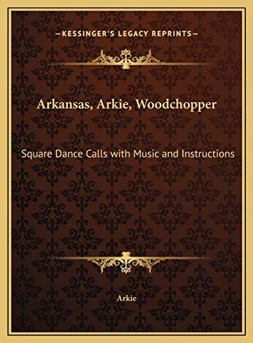 Arkansas, Arkie, Woodchopper: Square Dance Calls with Music and Instructions