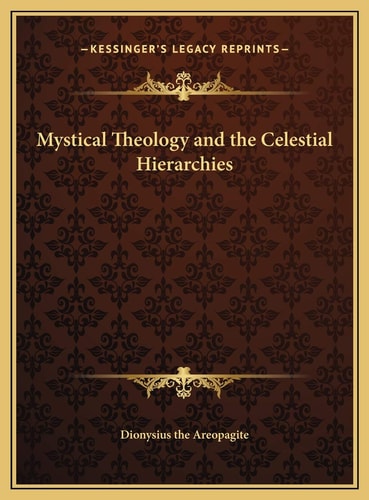 Mystical Theology and the Celestial Hierarchies