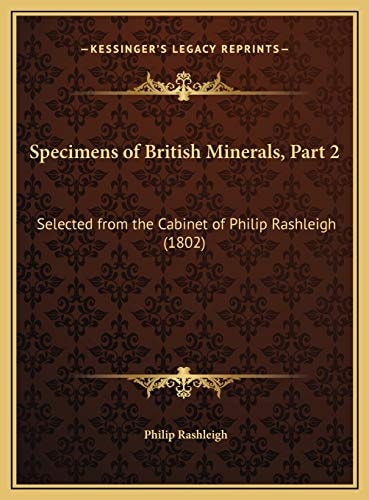 Specimens of British Minerals, Part 2: Selected from the Cabinet of Philip Rashleigh (1802)