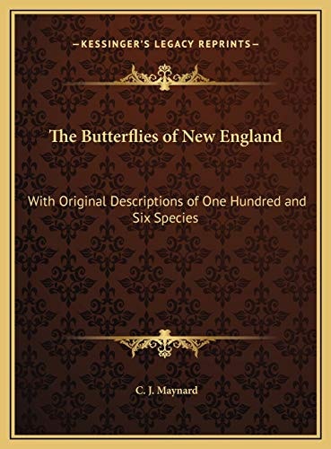 The Butterflies of New England: With Original Descriptions of One Hundred and Six Species
