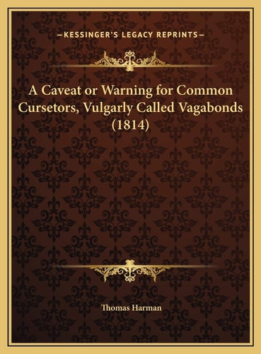 A Caveat or Warning for Common Cursetors, Vulgarly Called Vagabonds (1814)