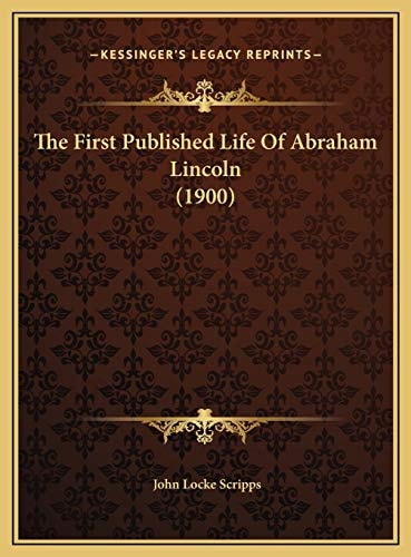 The First Published Life Of Abraham Lincoln (1900)