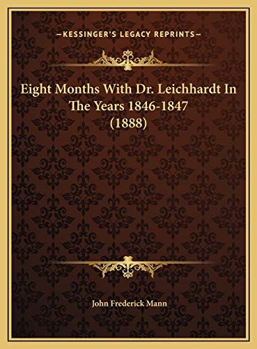 Eight Months With Dr. Leichhardt In The Years 1846-1847 (1888)
