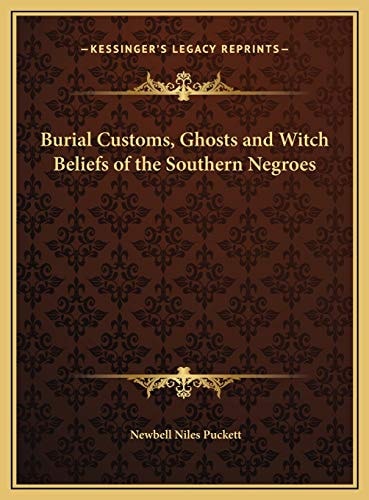 Burial Customs, Ghosts and Witch Beliefs of the Southern Negroes
