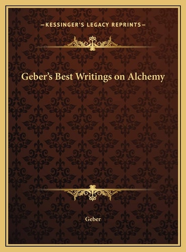 Geber's Best Writings on Alchemy